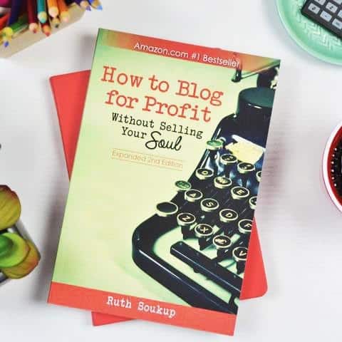 How to blog for profit without selling your soul by Ruth Soukup. Do you want to earn a living doing what you love? Then grab this book about blogging for money. #blogformoney #bloggingtips #makemoneyblogging