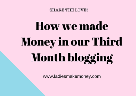 How we made Money in our Third Month blogging
