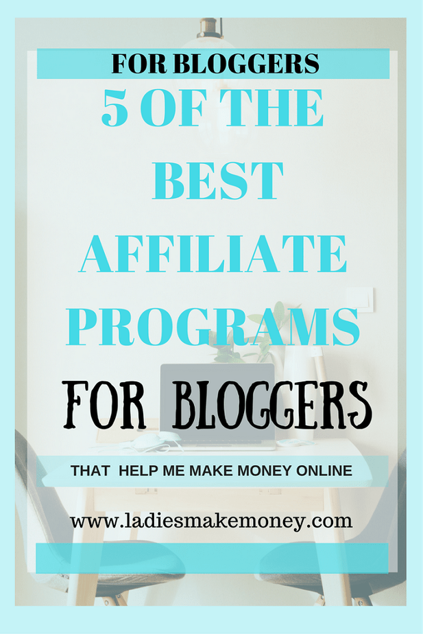 5 of the best Affiliate Programs for bloggers that make me money 