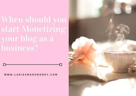 When should you start Monetizing your blog as a business-