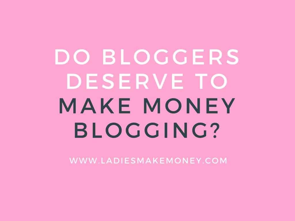 Do Bloggers deserve to make money blogging as a side hustle