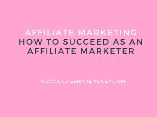 How to succeed with affiliate marketing