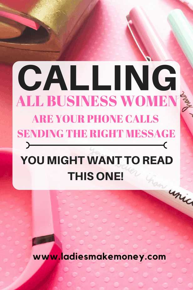 Calling All Business Women: Are Your Phone Calls Sending The Right Message?