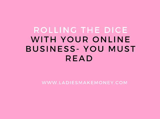 Rolling The Dice With Your Online Business