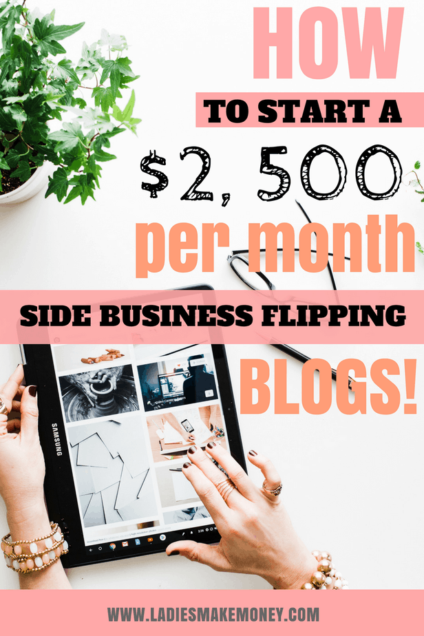 How to Start a $2,500/Month Side Business in Blog Flipping! Make money online fast. website flipping | side hustle | entrepreneur | mompreneur| quit your 9 to 5 | make money online | make money from home | work from home | sell websites | domain flipping | site flipping | blog flipping | Make money blogging | make extra cash from home fast | Ideas for mom to make money from home | side hustle ideas | How money blogging for beginners | Start a blog that makes money from home | Money making ideas