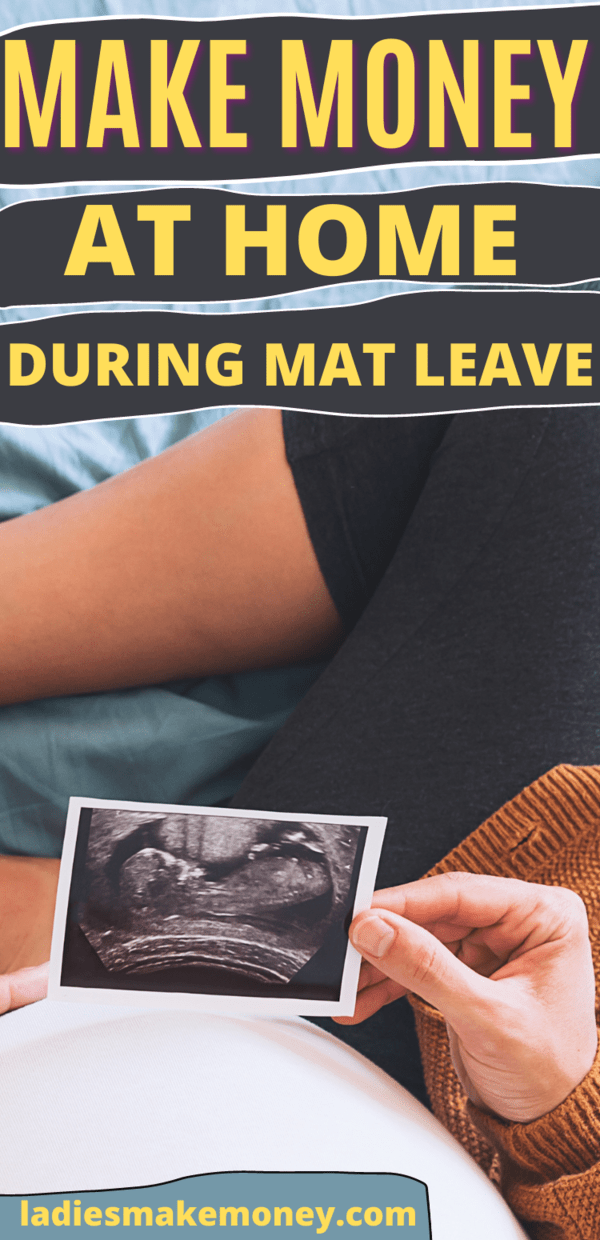 Looking for ways to make money while on maternity leave? We have a long list of things to do on maternity leave to make money! From starting a business, to starting a mom blog, Ladies Make Money Online has a full list of things to do to make money while on maternity leave #makemoney #ladiesmakemoney