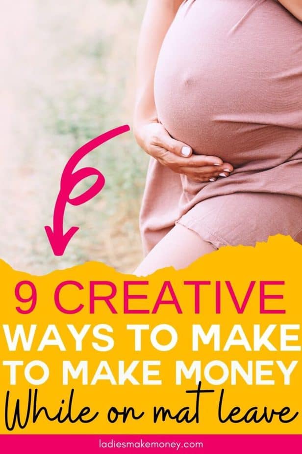 9 Ways To Make Money While On Maternity Leave Really Quickly 