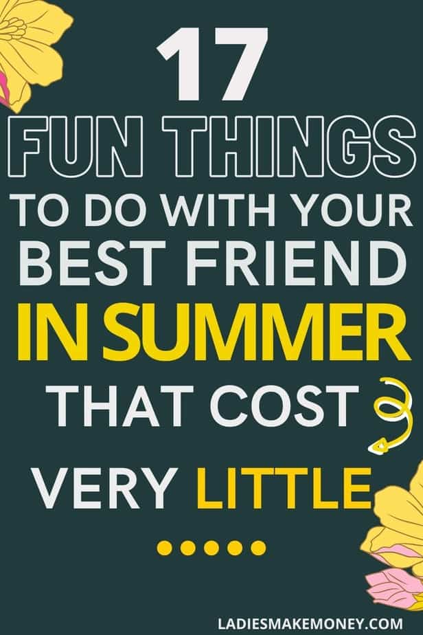 17 fun things to do with your best friend in summer! You don't have to hit the town to find fun things to do with friends. Here are 17 ways you can chill with your friends and keep the costs low. 30 Fun Things To Do With Your Friends Without Spending Much