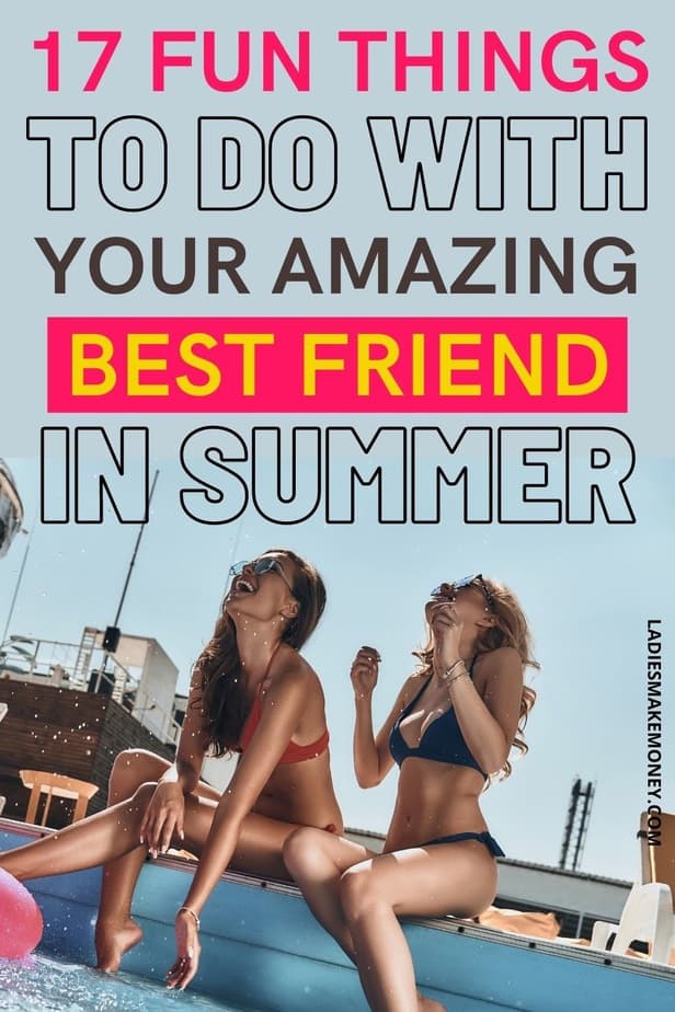 17 fun things to do with your best friend in summer! You don't have to hit the town to find fun things to do with friends. Here are 17 ways you can chill with your friends and keep the costs low. 30 Fun Things To Do With Your Friends Without Spending Much