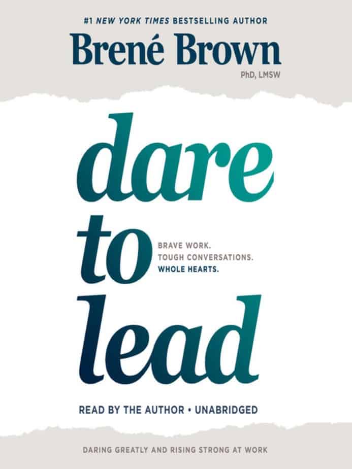 Dare to Lead: Brave Work. Tough Conversations. Whole Hearts by Brené Brown