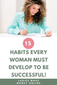 Habits every woman must try to be successful! Who is a successful woman? a successful woman is one who can build a firm foundation with the bricks others have thrown at her!