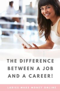 What's the main difference between a job and a career? Should you pursue a job or a long term career? We are here to dish out career advice for women! Find out what the Difference Between A Career and A Job really is. What do you currently have? A job or a career? If you want to make more in the long run, should you have a job or a career? Click over to find out. #careertips #careeradvice