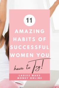 11 Habits of Successful Women - Here are our best tips to follow daily habits of highly successful women! Create a Success Mindset! Whatever it is that you define as success for yourself, there are ways to achieve that success quicker. Today I am sharing 11 daily habits of successful women. #successmindset #habits if you want to start a successful women lifestyle, these are the 11 habits you must have for success, in the daily habits of successful people! Habits every women must try to be successful