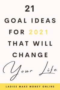 2021 goals list ideas to set your goals this year. Here is a list of doable goal ideas for 2021. Here is a list of 21 goals to focus on in 2021 that will change your life. How to have a life glow up. 