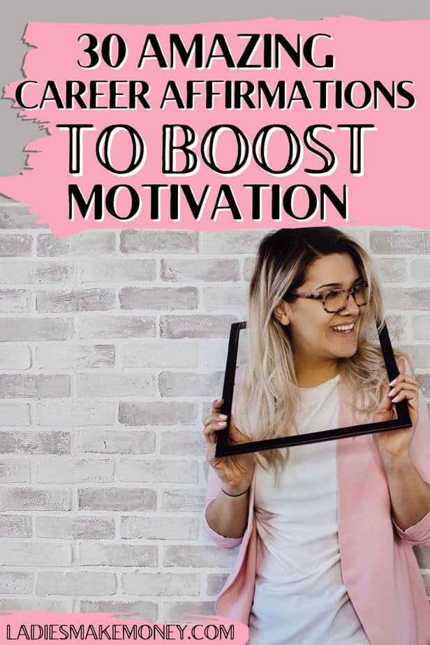 Check out these 30 Positive career affirmations quotes especially in the morning and the evening can trick your subconscious brain into thinking success is closer than you believe. Check out these affirmations to harness the law of attraction for your career, earn money and become the business woman you’ve always wanted to be!