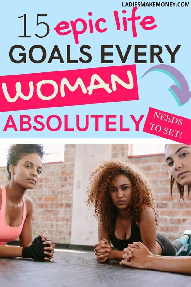 Life Goals for women: 15 Attitude Changes to Create The Best Version of Yourself!
